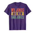 My Jokes Are Now Dad Jokes Fathers Day T-Shirt - Fun Novelty Design Unisex - T-Shirt, Sweatshirt, Hoodie