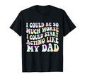 I Could Be So Much Worse I Could Start T-Shirt - Aesthetic Graphic Unisex - T-Shirt, Sweatshirt, Hoodie