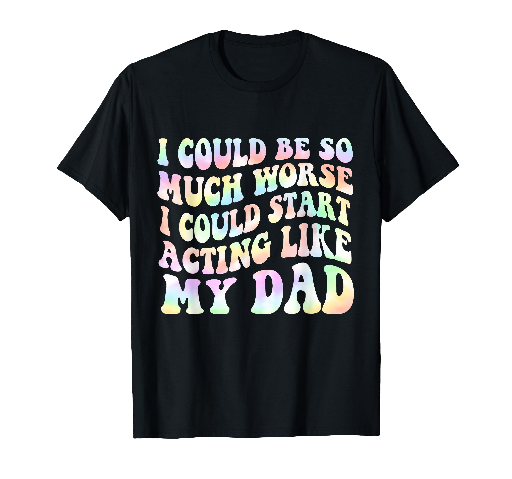 I Could Be So Much Worse I Could Start T-Shirt - Aesthetic Graphic Unisex - T-Shirt, Sweatshirt, Hoodie