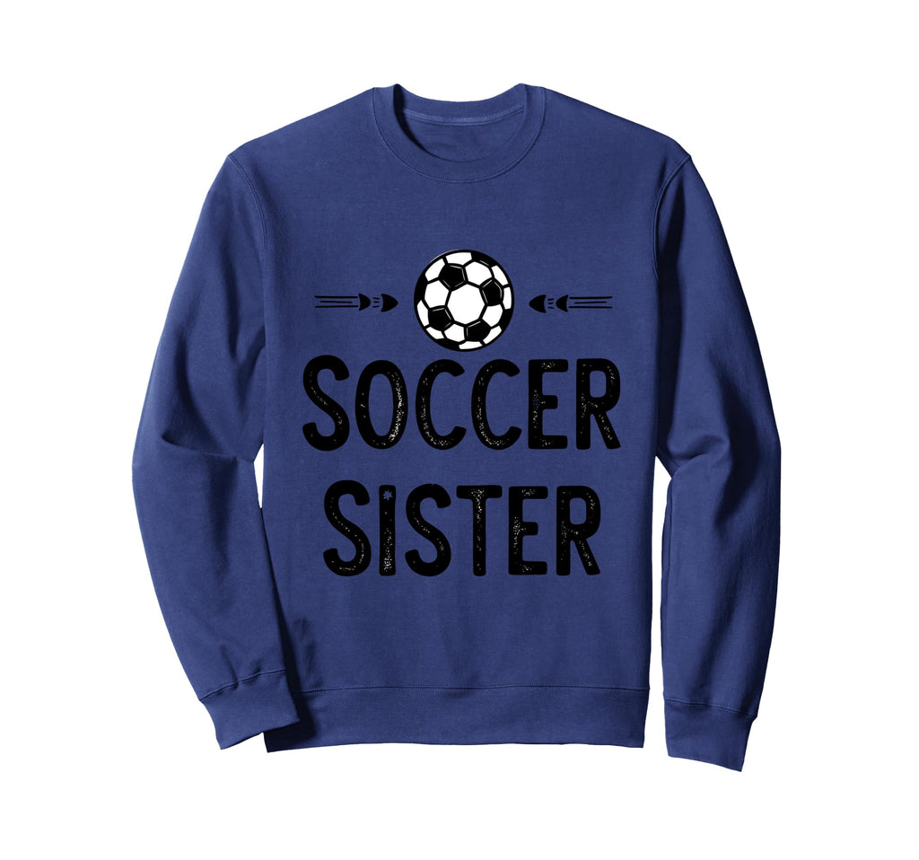 Fuuny Soccer Sister Soccer Player Game Sweatshirt - Graphic Print Unisex - T-Shirt, Sweatshirt, Hoodie