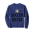 Fuuny Soccer Sister Soccer Player Game Sweatshirt - Graphic Print Unisex - T-Shirt, Sweatshirt, Hoodie