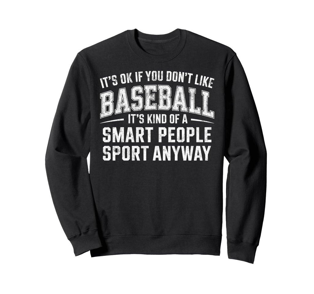 Its Ok If You Dont Like Sweatshirt - Fun Novelty Design for Adults - T-Shirt, Sweatshirt, Hoodie