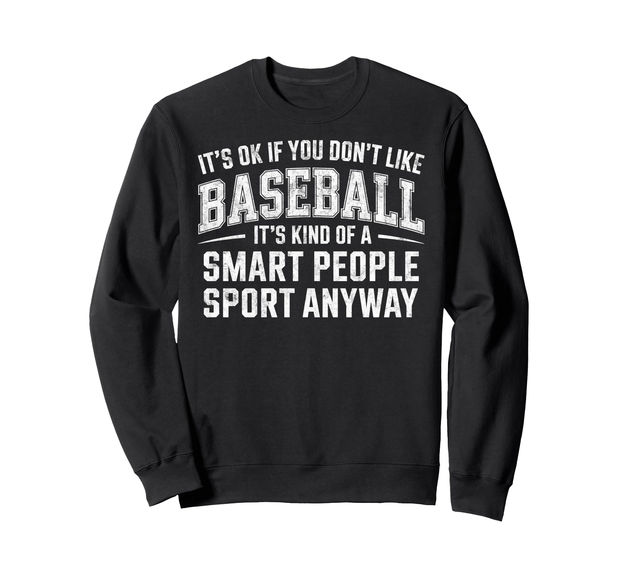 Its Ok If You Dont Like Sweatshirt - Fun Novelty Design for Adults - T-Shirt, Sweatshirt, Hoodie