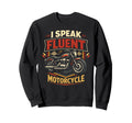 Motorcycle Biker I Speak Fluent Sweatshirt - Aesthetic Graphic Men Women - T-Shirt, Sweatshirt, Hoodie