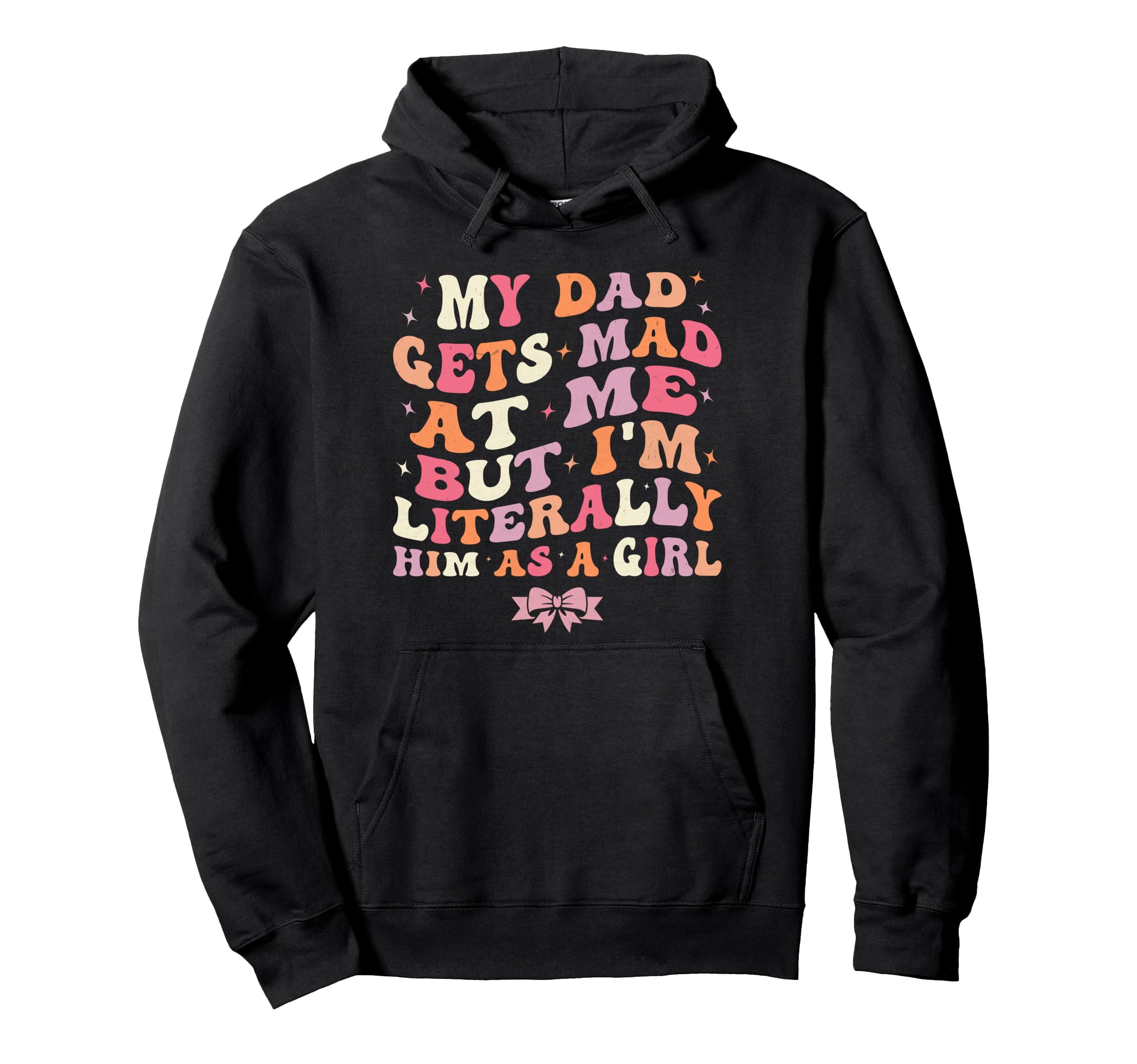 My Dad Gets Mad Me But Im Hoodie - Casual Everyday Wear Men Women - T-Shirt, Sweatshirt, Hoodie