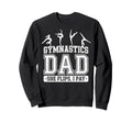 Gymnastics Dad She Flips I Pay Sweatshirt - Streetwear Style Unisex - T-Shirt, Sweatshirt, Hoodie