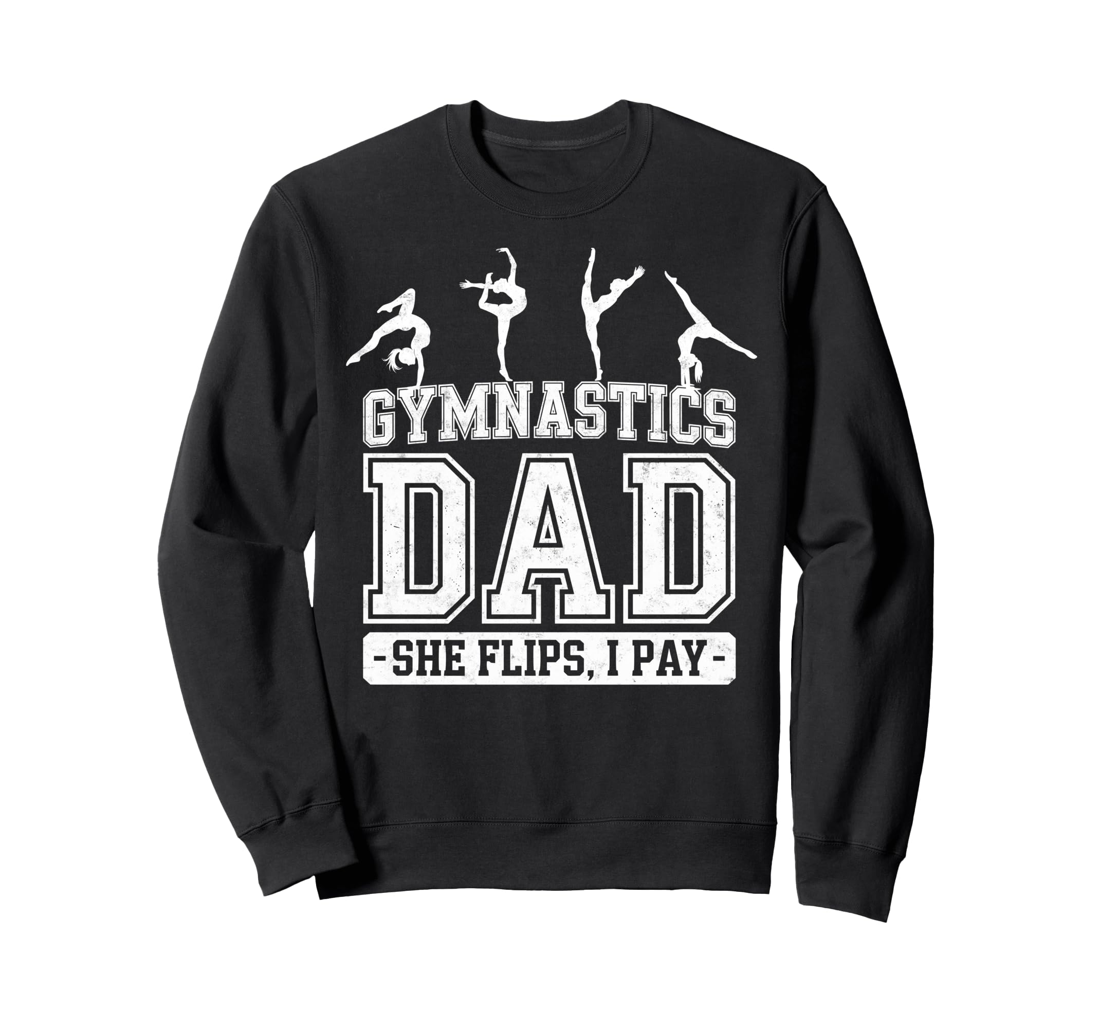 Gymnastics Dad She Flips I Pay Sweatshirt - Streetwear Style Unisex - T-Shirt, Sweatshirt, Hoodie