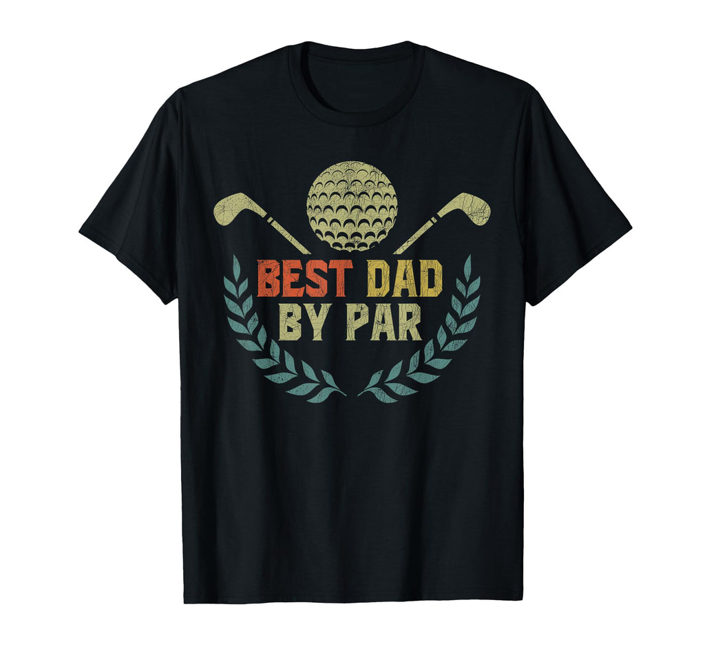 Fathers Day Golf Dad Best Dad Par T-Shirt - Fun Novelty Design Unisex - T-Shirt, Sweatshirt, Hoodie