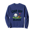 Chip Off Block Funny Golf Dad Sweatshirt - Casual Everyday Wear Men Women - T-Shirt, Sweatshirt, Hoodie