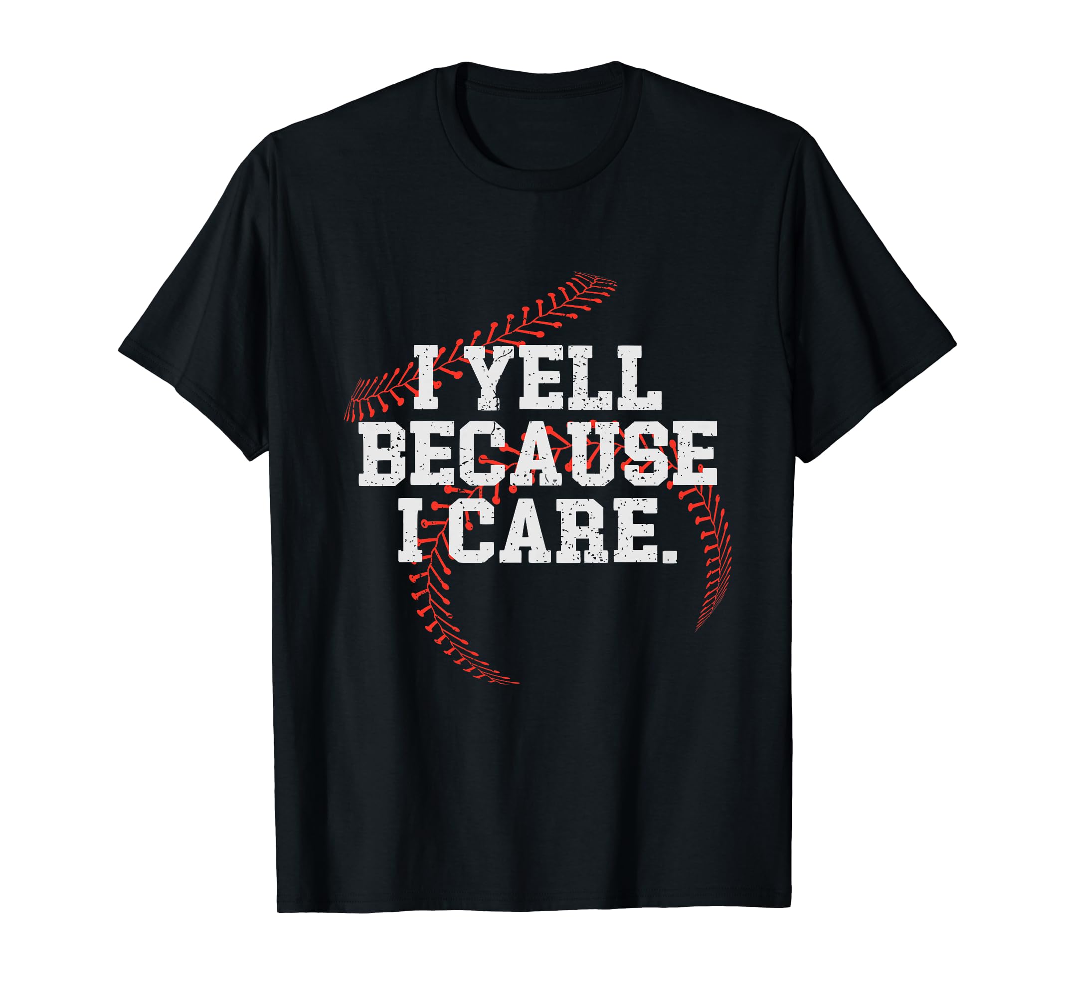 I Yell Because I Care Funny Baseball T-Shirt - Graphic Print for Adults - T-Shirt, Sweatshirt, Hoodie