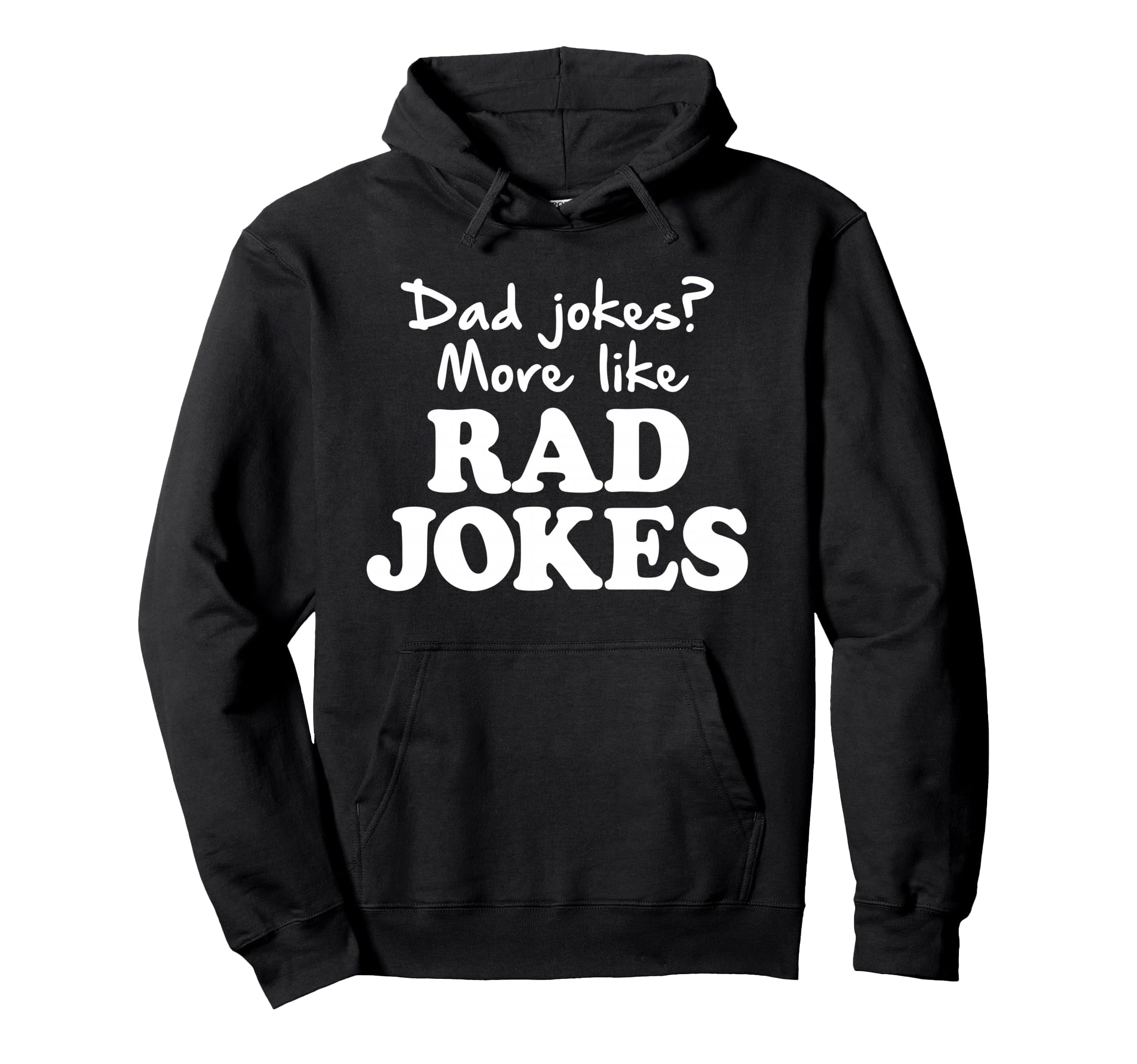 Dad Jokes More Like Rad Jokes Funny Hoodie - Custom Art Print Men Women - T-Shirt, Sweatshirt, Hoodie