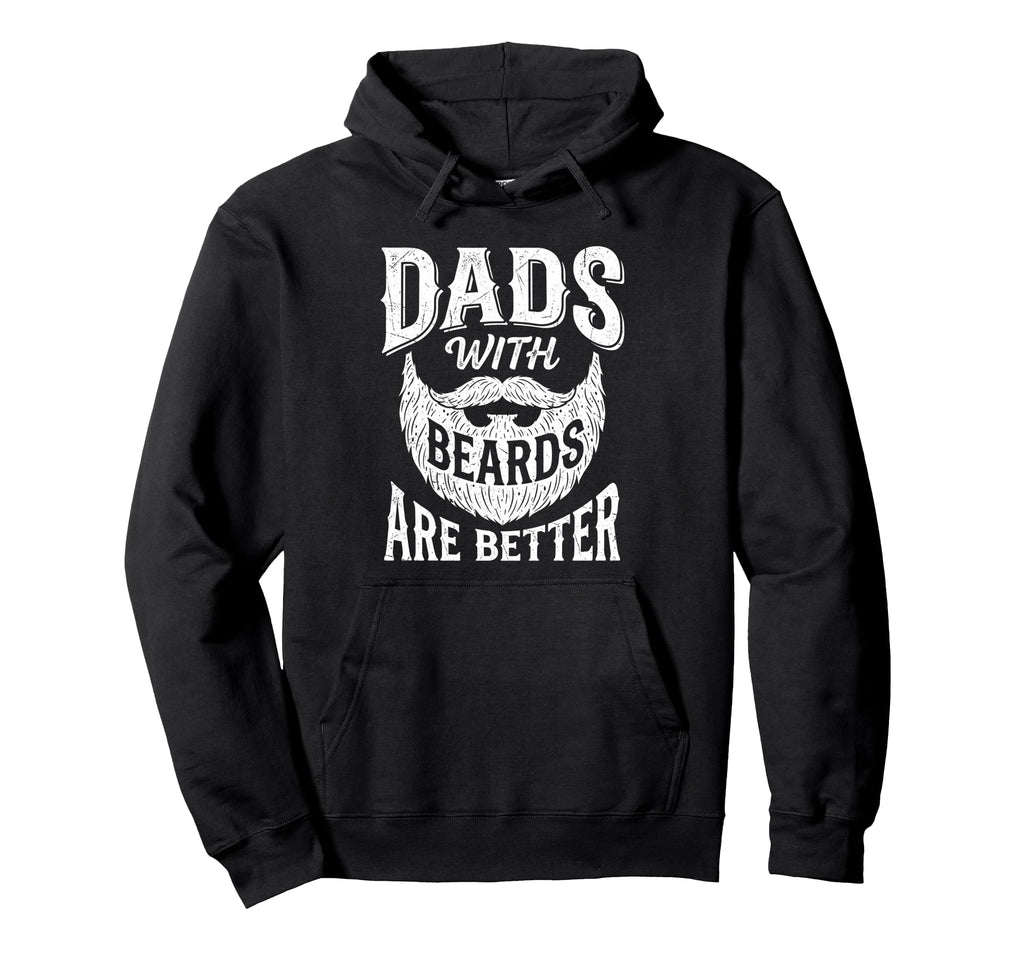 Bearded Dads Are Better Funny Beard Dad Hoodie - Streetwear Style Unisex - T-Shirt, Sweatshirt, Hoodie