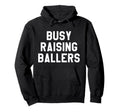 Busy Raising Ballers Womens I Only Hoodie - Custom Art Print for Adults - T-Shirt, Sweatshirt, Hoodie