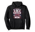Soccer Mom My Favorite Soccer Player Hoodie - Unique Graphic Men Women - T-Shirt, Sweatshirt, Hoodie