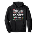 Most Likely To Play Soccer Santa Hoodie - Unique Graphic for Adults - T-Shirt, Sweatshirt, Hoodie