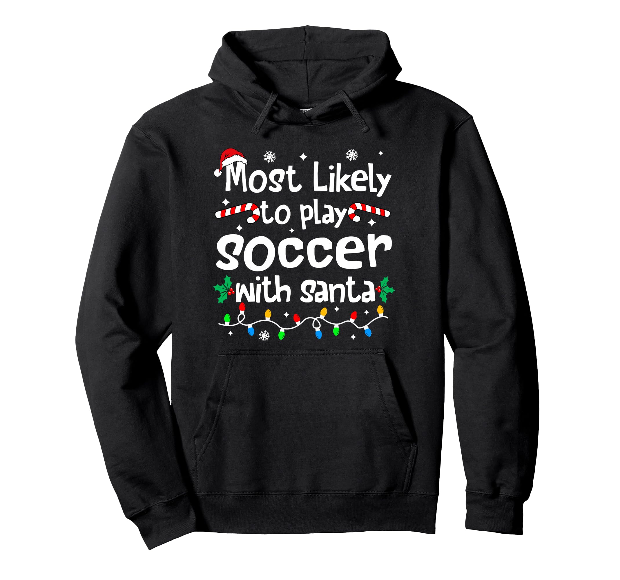 Most Likely To Play Soccer Santa Hoodie - Unique Graphic for Adults - T-Shirt, Sweatshirt, Hoodie
