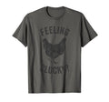Funny Chicken Dad Joke Feeling T-Shirt - Fun Novelty Design Men Women - T-Shirt, Sweatshirt, Hoodie