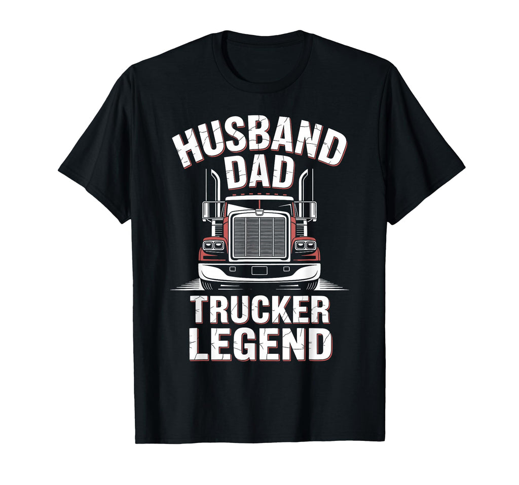 Husband Dad Trucker Legend Trucker T-Shirt - Casual Everyday Wear Unisex - T-Shirt, Sweatshirt, Hoodie