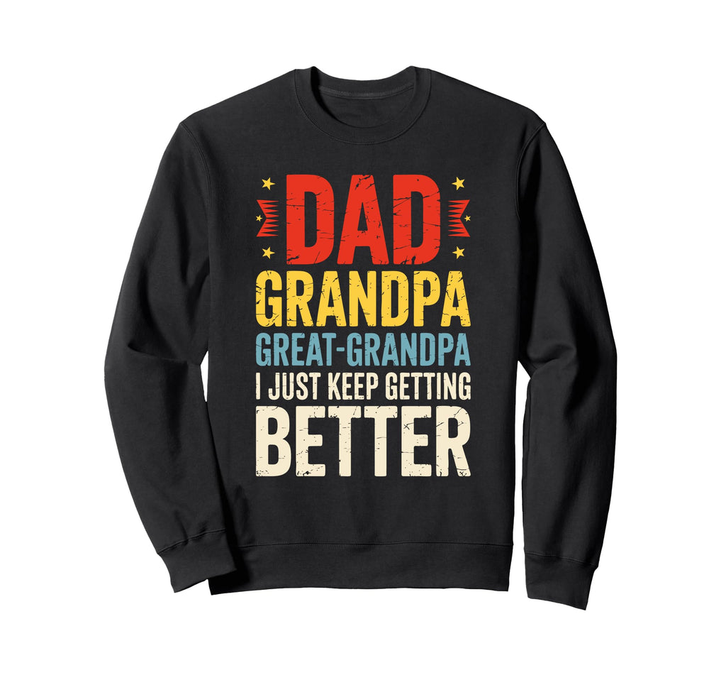 Dad Grandpa Great Grandpa Greatest Sweatshirt - Trendy Graphic for Adults - T-Shirt, Sweatshirt, Hoodie
