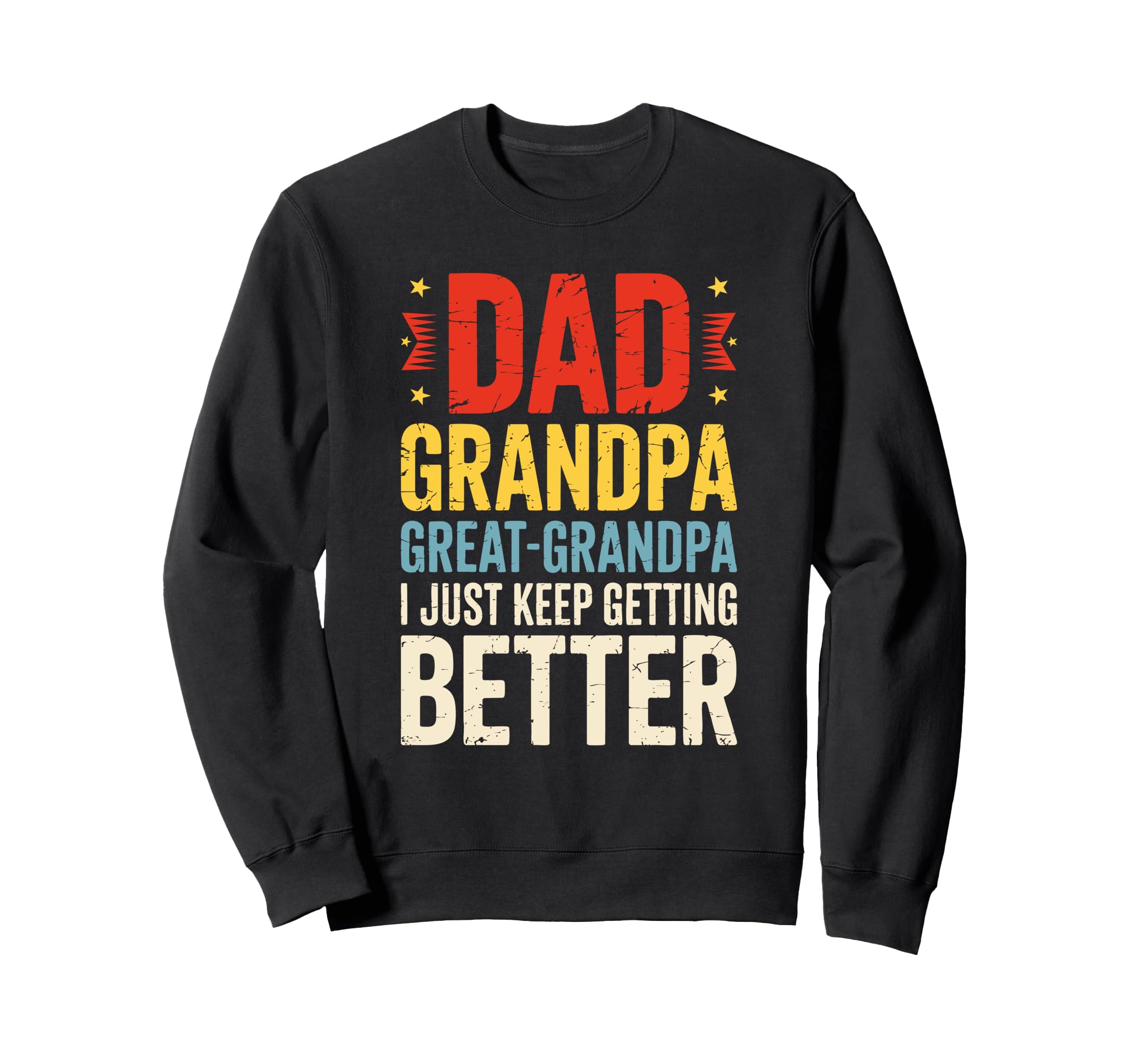 Dad Grandpa Great Grandpa Greatest Sweatshirt - Trendy Graphic for Adults - T-Shirt, Sweatshirt, Hoodie