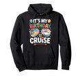 Its My Birthday Cruise Party Vacation Hoodie - Graphic Print for Adults - T-Shirt, Sweatshirt, Hoodie