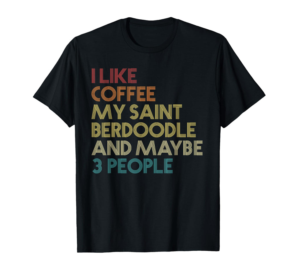 Saint Berdoodle Dog Owner Coffee T-Shirt - Casual Everyday Wear Men Women - T-Shirt, Sweatshirt, Hoodie