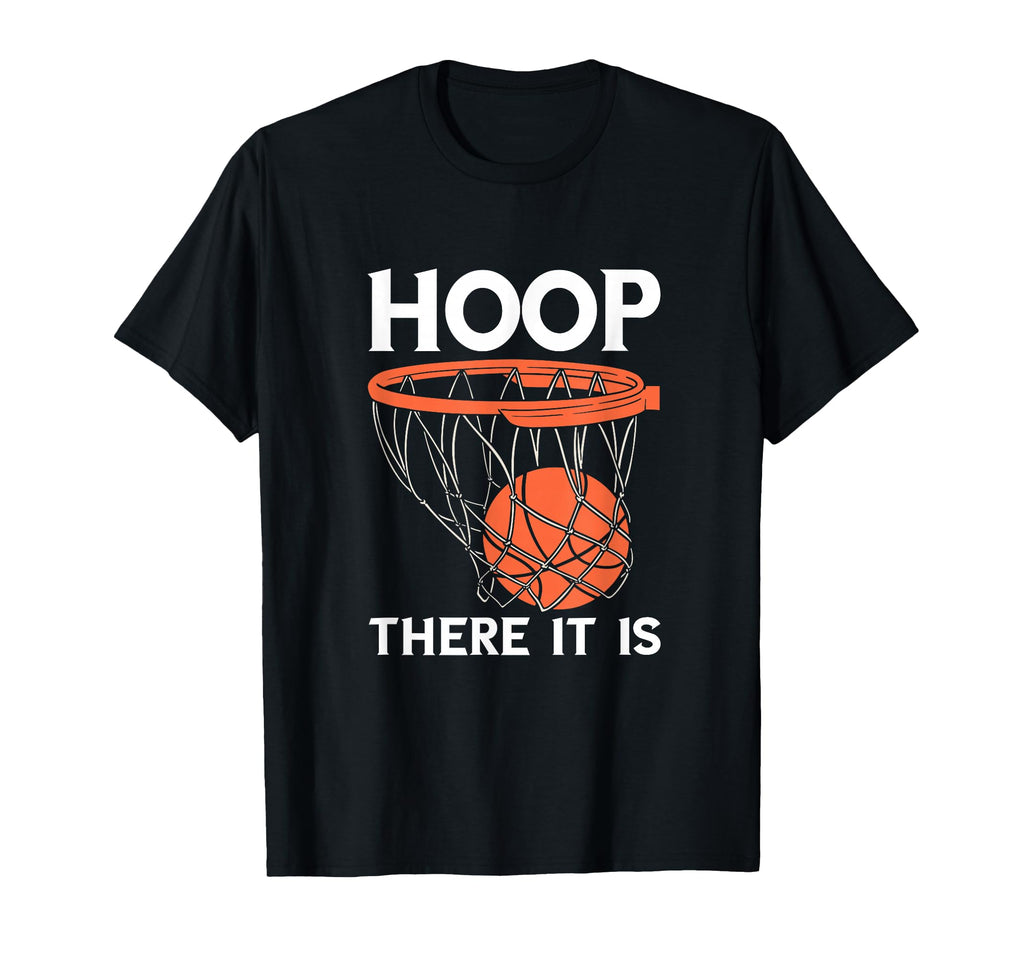 Basketball Hoop There It Is Game T-Shirt - Streetwear Style Men Women - T-Shirt, Sweatshirt, Hoodie