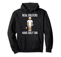 Real Golfers Have Golf Tan Funny Golf Hoodie - Custom Art Print Unisex - T-Shirt, Sweatshirt, Hoodie