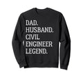 Dad Husband Civil Engineer Legend Sweatshirt - Custom Art Print Men Women - T-Shirt, Sweatshirt, Hoodie