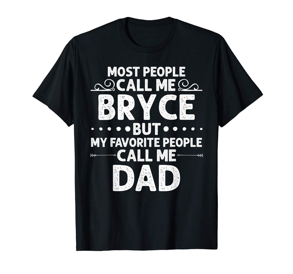Bryce Gift Name Funny Fathers Day T-Shirt - Trendy Graphic Unisex - T-Shirt, Sweatshirt, Hoodie