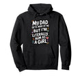 My Dad Gets Mad Me But Im Literally Hoodie - Streetwear Style Men Women - T-Shirt, Sweatshirt, Hoodie
