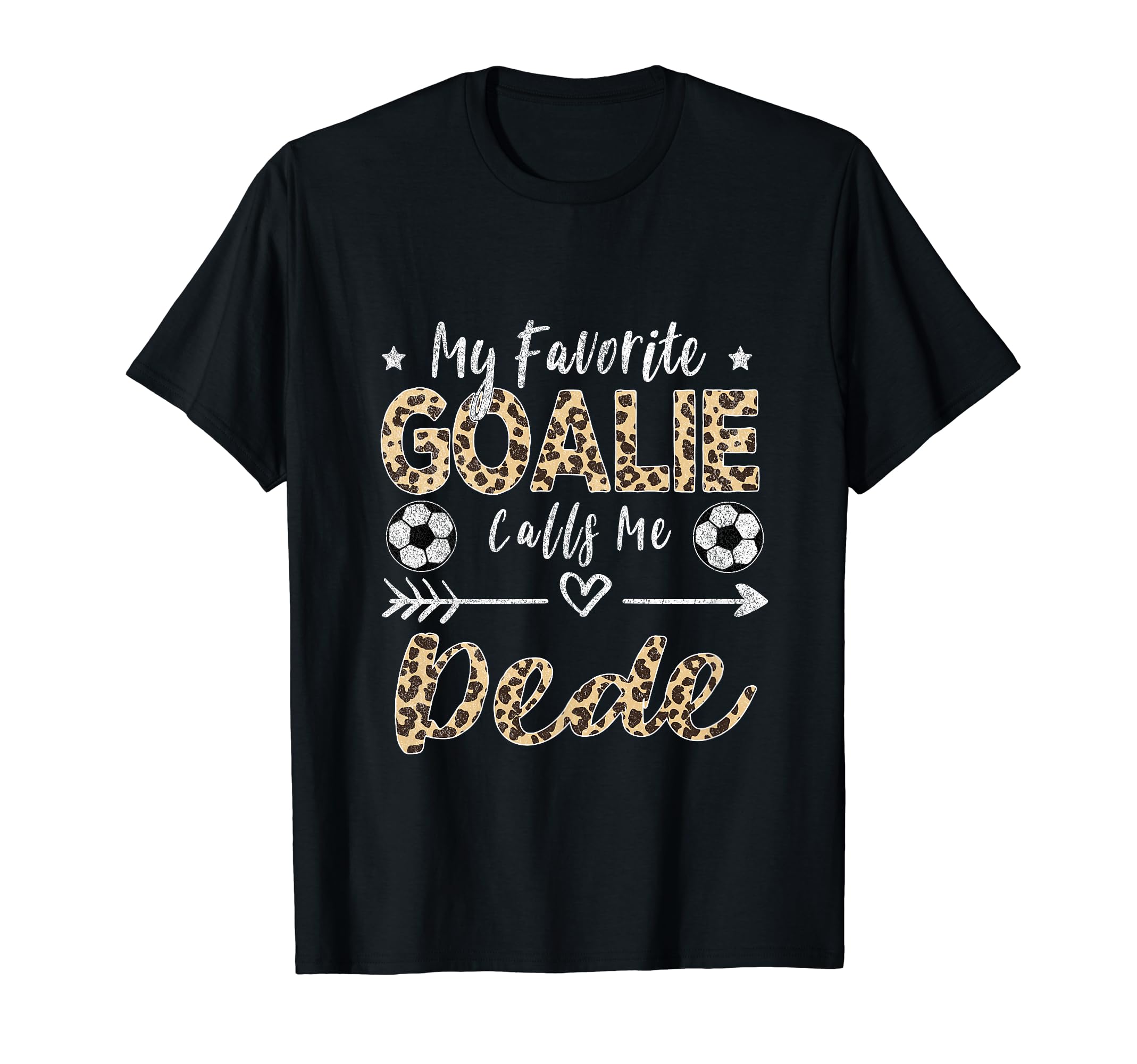 My Favorite Goalie Calls Me Dede Soccer T-Shirt - Novelty Apparel Unisex - T-Shirt, Sweatshirt, Hoodie