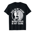 Dad Is My Name Wing Chun Is My Game Dad T-Shirt - Unique Graphic Men Women - T-Shirt, Sweatshirt, Hoodie