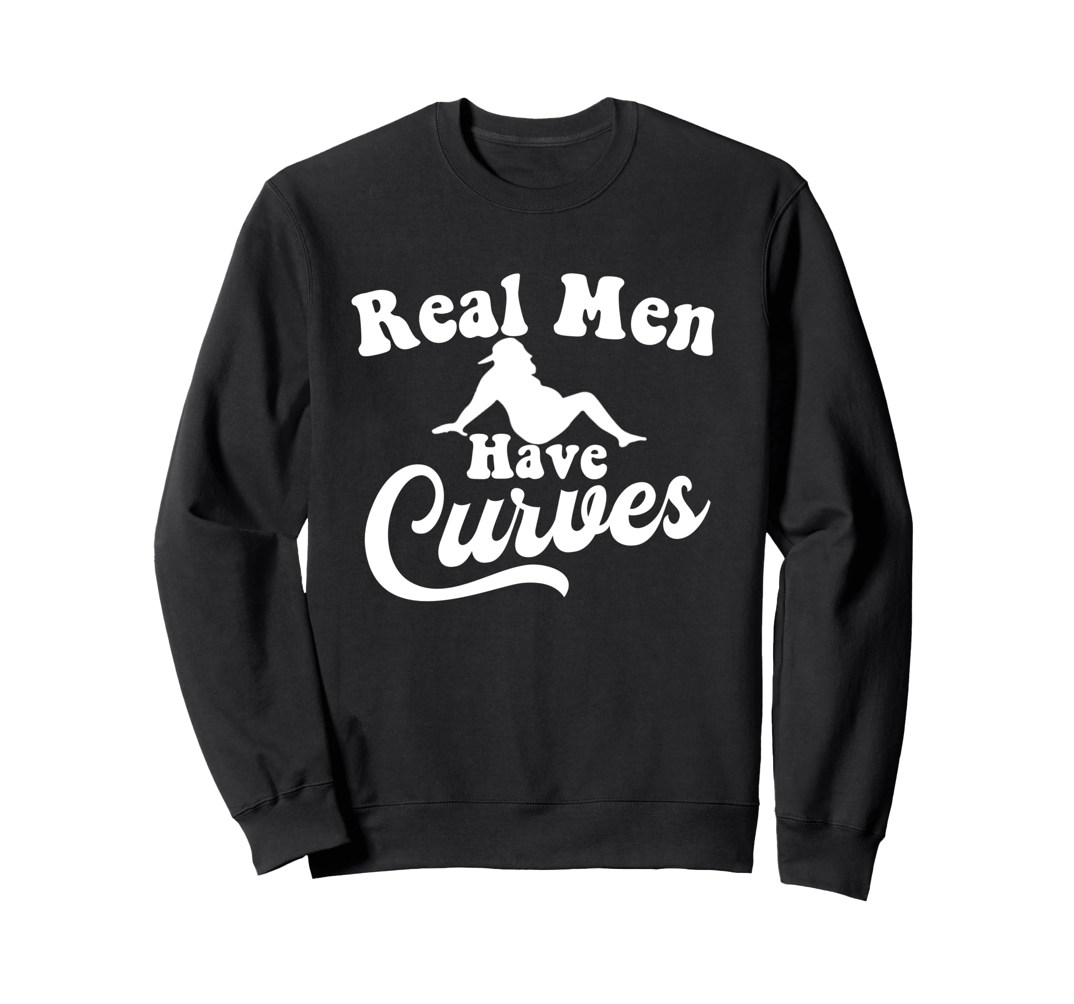 Real Have Curves Funny Dad Bod Father Sweatshirt - Novelty Apparel Unisex - T-Shirt, Sweatshirt, Hoodie
