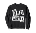 Biker Dad Like Normal Dad But Wheely Sweatshirt - Novelty Apparel Unisex - T-Shirt, Sweatshirt, Hoodie