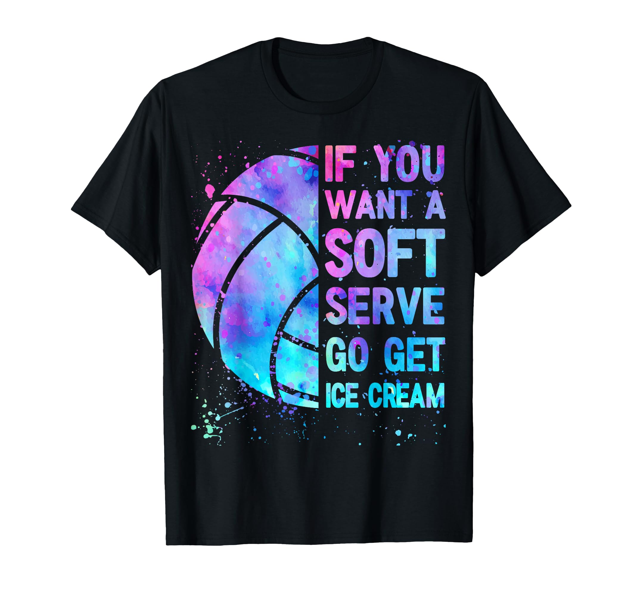 Volleyball Teen If You Want Soft Serve T-Shirt - Minimalist Print Unisex - T-Shirt, Sweatshirt, Hoodie