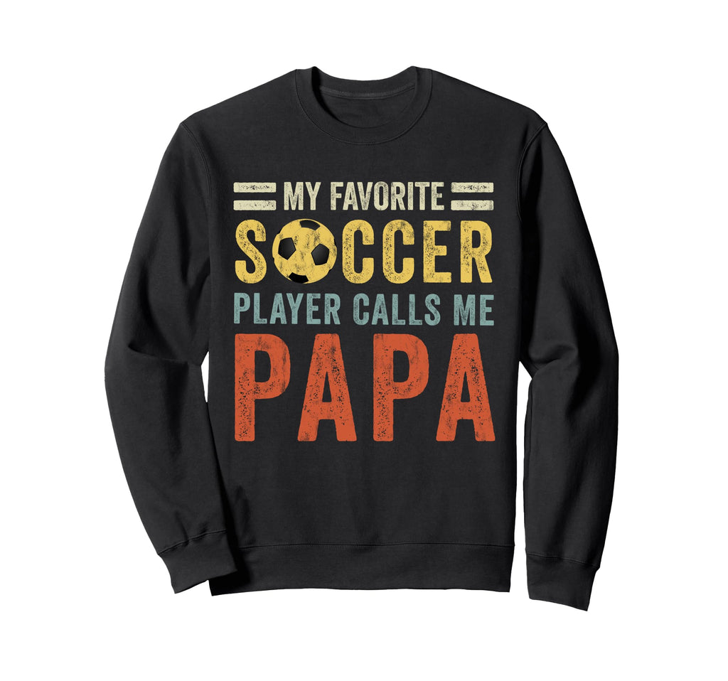 My Favorite Soccer Player Calls Me Sweatshirt - Streetwear Style Men Women - T-Shirt, Sweatshirt, Hoodie
