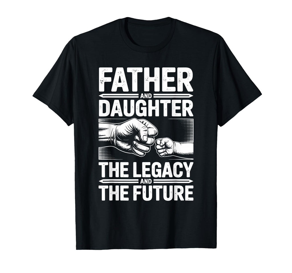 Father And Daughter Legacy And T-Shirt - Custom Art Print for Adults - T-Shirt, Sweatshirt, Hoodie