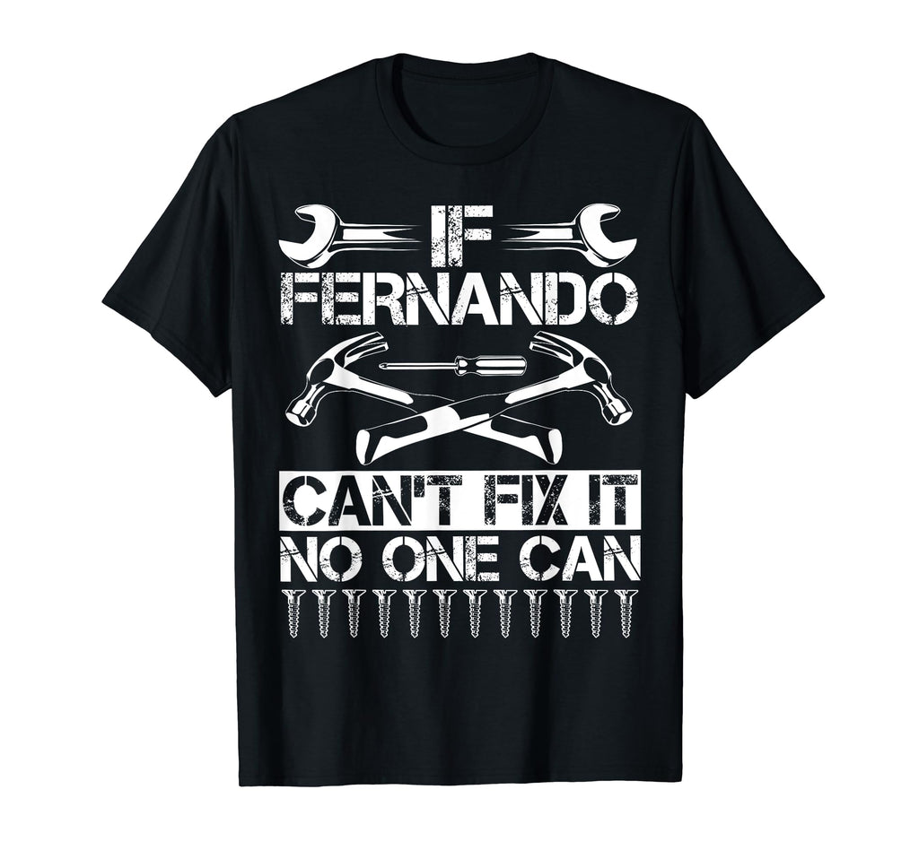 Fernando Fix It Funny Birthday T-Shirt - Casual Everyday Wear for Adults - T-Shirt, Sweatshirt, Hoodie
