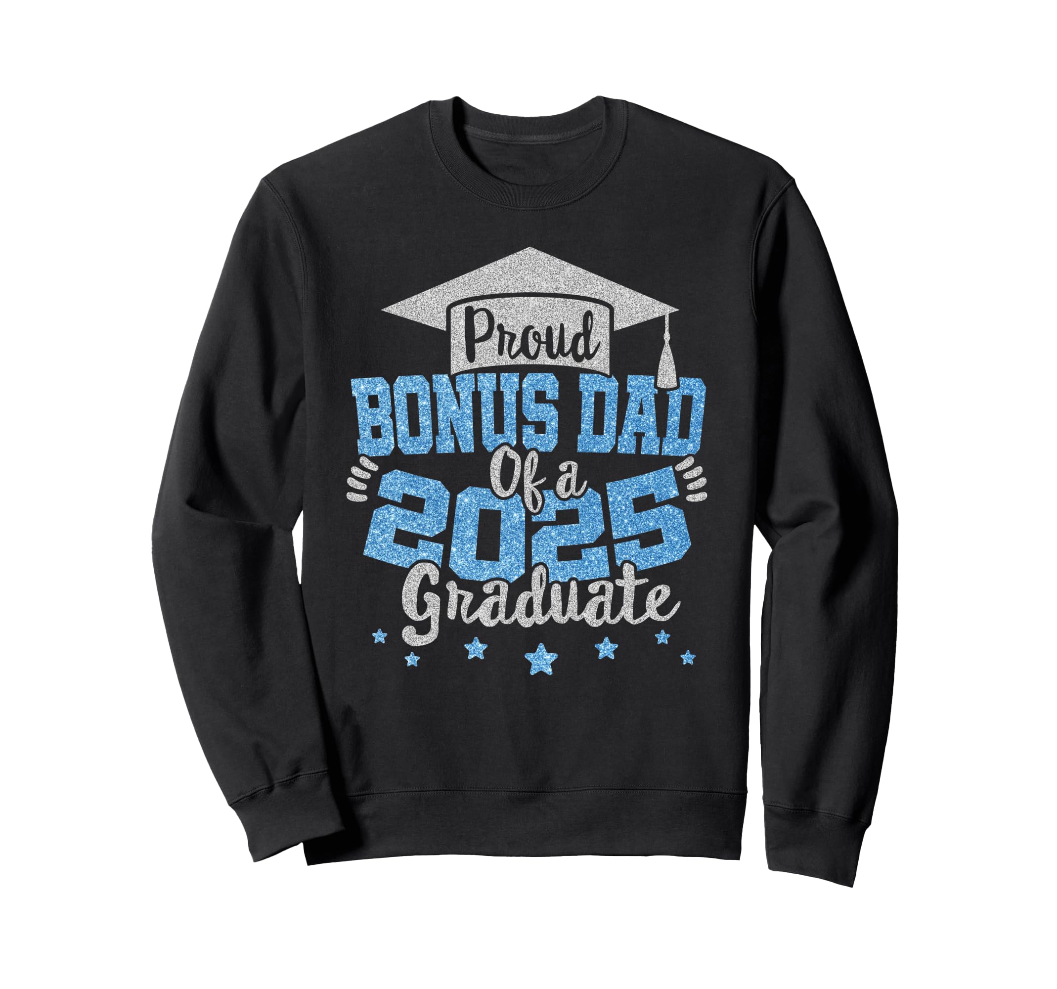 Proud Bonus Dad 2025 Graduate Prom Sweatshirt - Trendy Graphic for Adults - T-Shirt, Sweatshirt, Hoodie