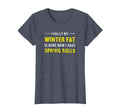 Finally My Winter Fat Is Gone T-Shirt - Casual Everyday Wear for Adults - T-Shirt, Sweatshirt, Hoodie