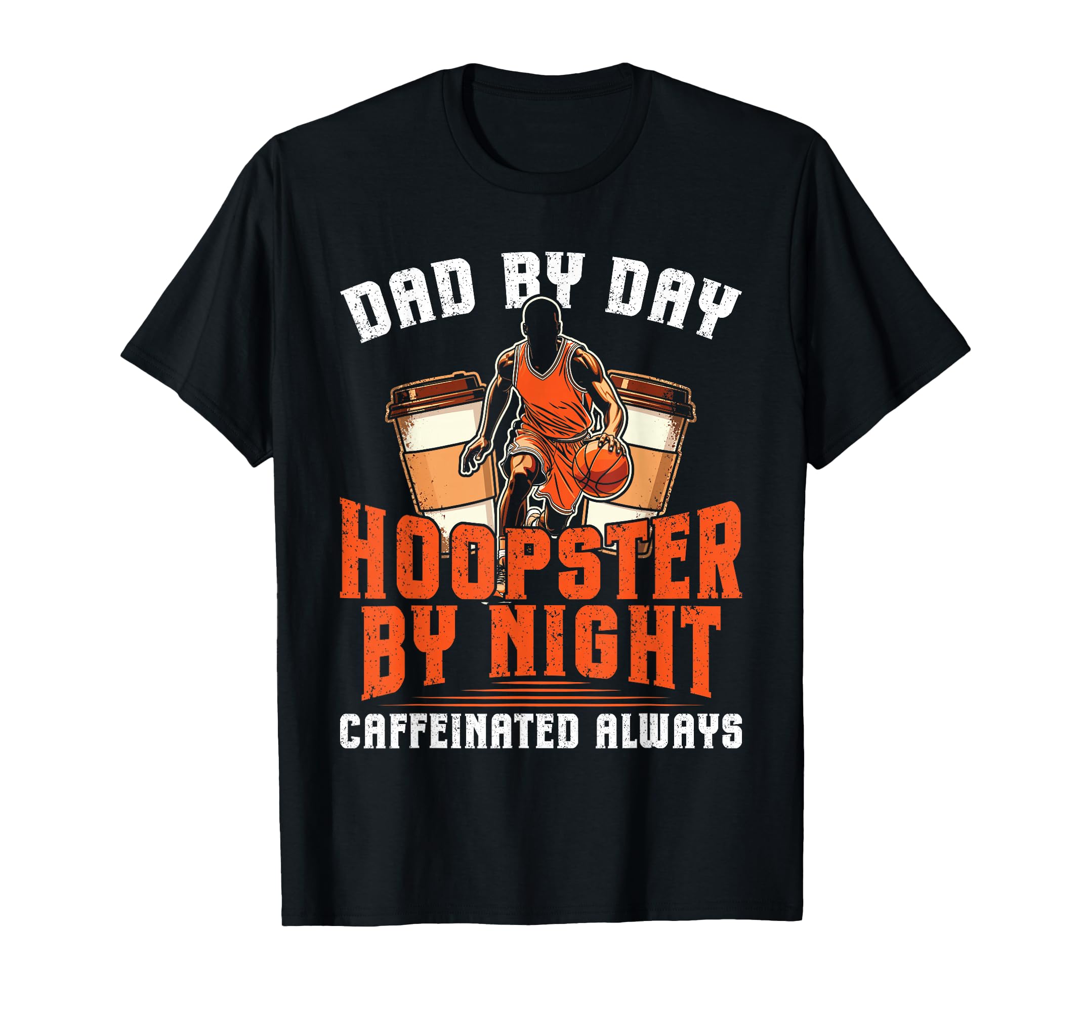 Dad Day Hoopster Night Coffee T-Shirt - Minimalist Print Men Women - T-Shirt, Sweatshirt, Hoodie