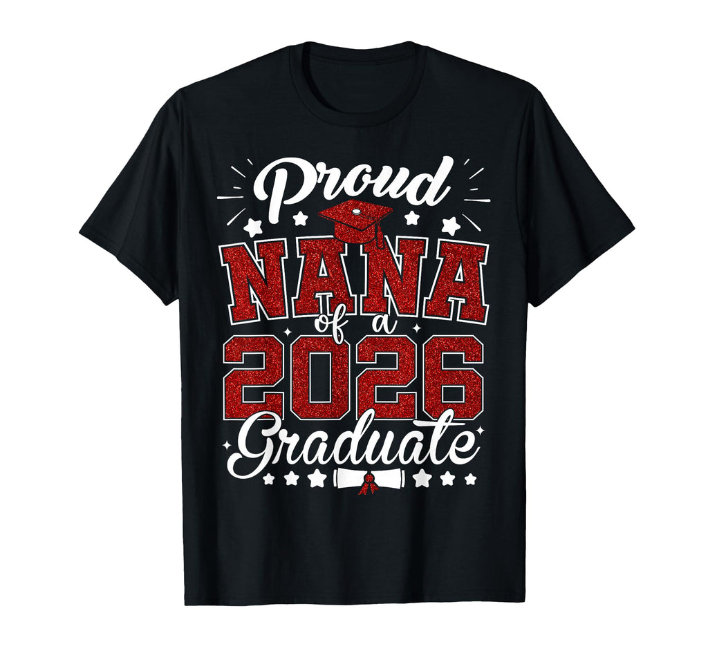 Proud Nana 2026 Graduate Senior 2026 T-Shirt - Trendy Graphic Men Women - T-Shirt, Sweatshirt, Hoodie