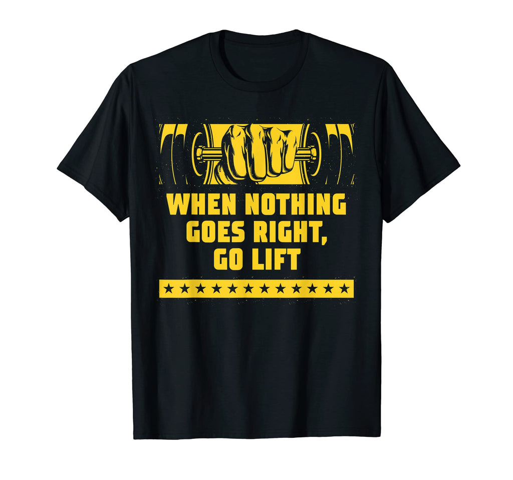 When Nothing Goes Right Go Lift Workout T-Shirt - Unique Graphic Men Women - T-Shirt, Sweatshirt, Hoodie