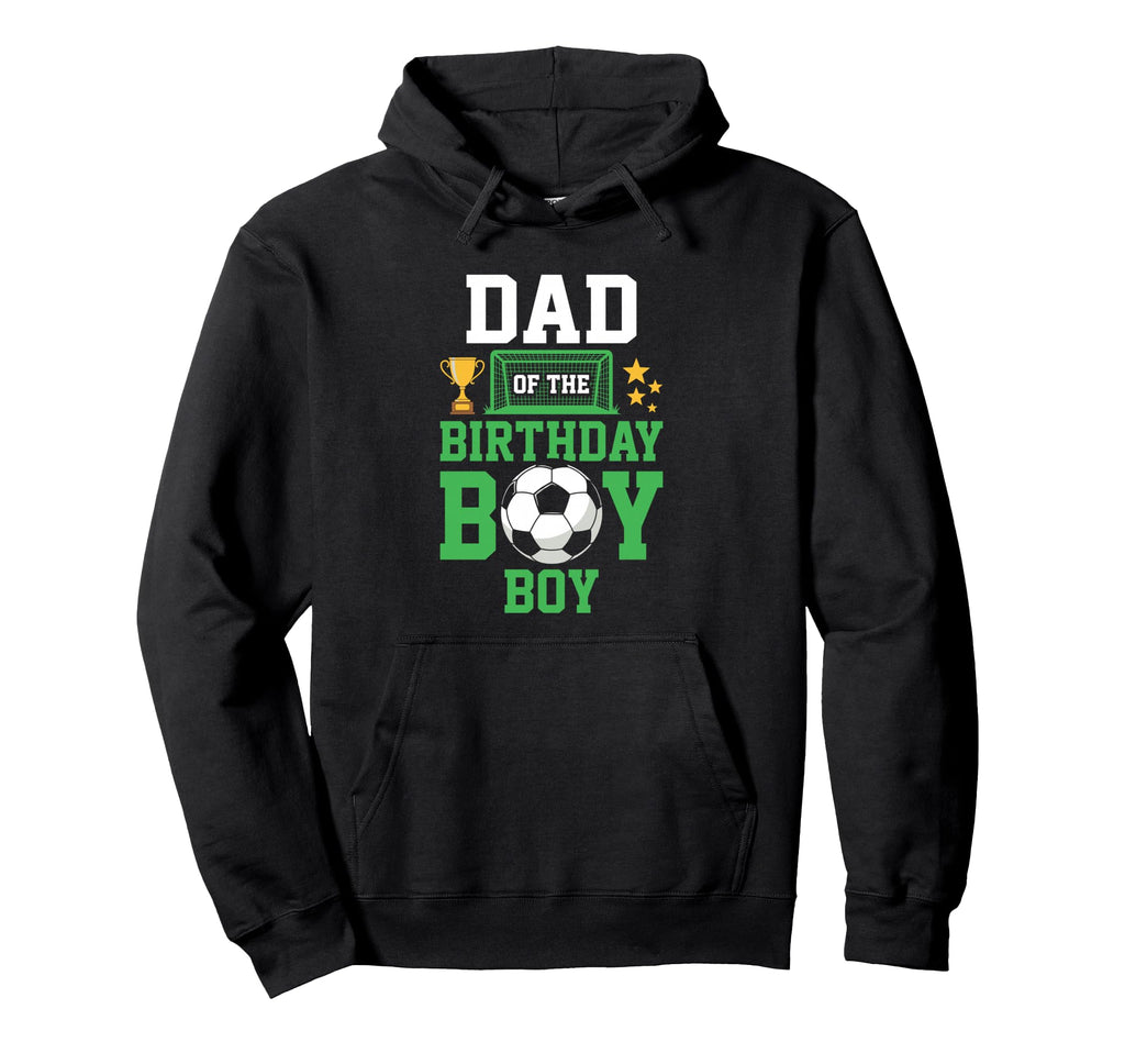 Soccer Dad Birthday Party Soccer Family Hoodie - Graphic Print Unisex - T-Shirt, Sweatshirt, Hoodie