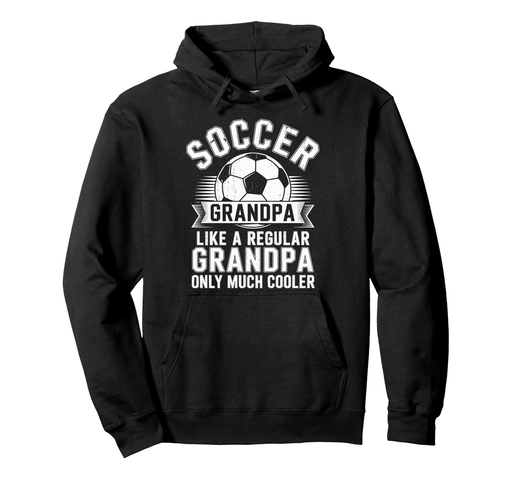 Soccer Player Grandpa Like Regular Hoodie - Fun Novelty Design for Adults - T-Shirt, Sweatshirt, Hoodie