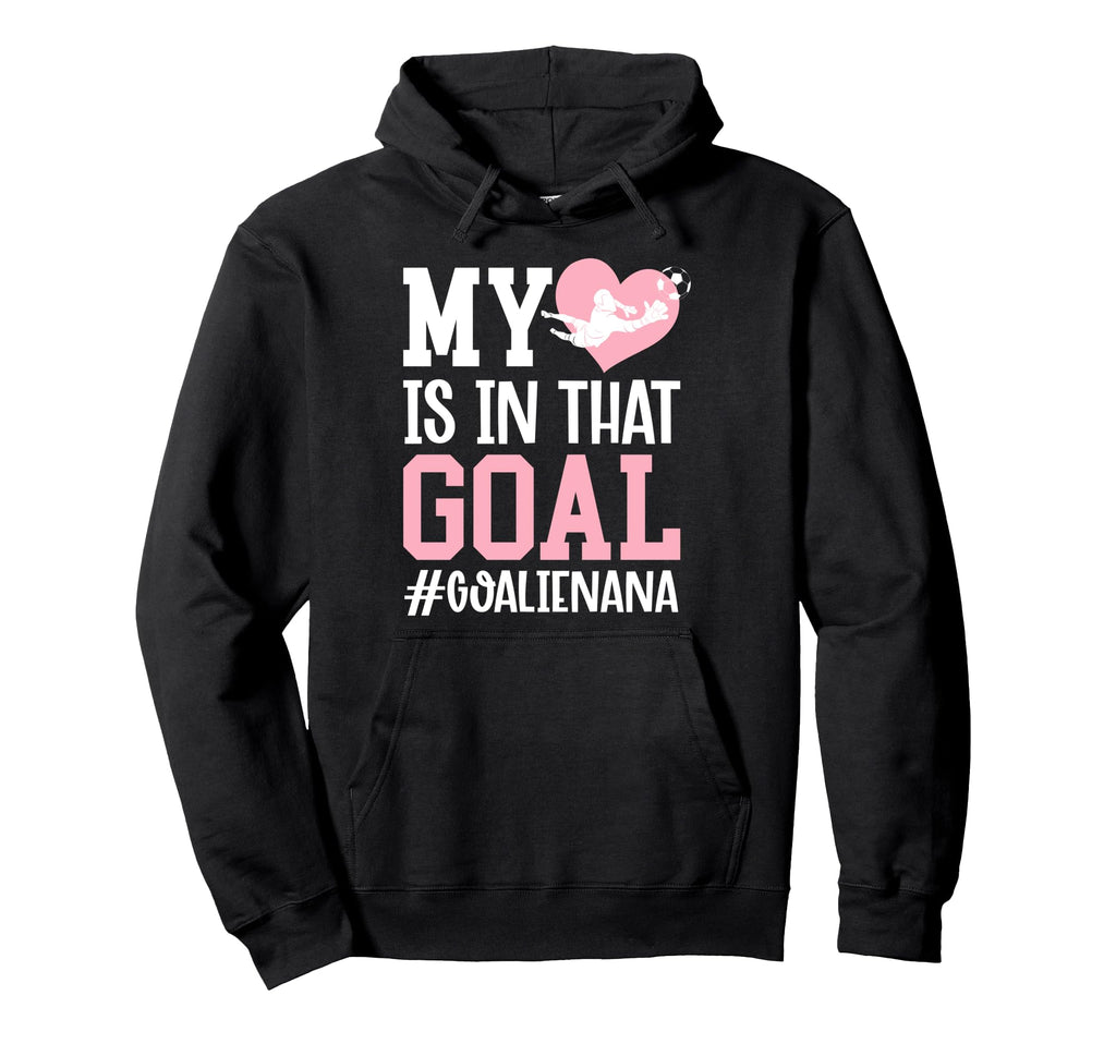 Proud Soccer Goalie Nana Soccer Keeper Hoodie - Trendy Graphic for Adults - T-Shirt, Sweatshirt, Hoodie