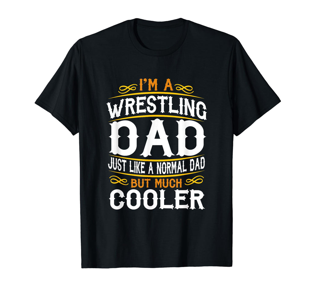 Wrestling Dad Im Dad T Shirts F580 T-Shirt - Streetwear Style Unisex - T-Shirt, Sweatshirt, Hoodie