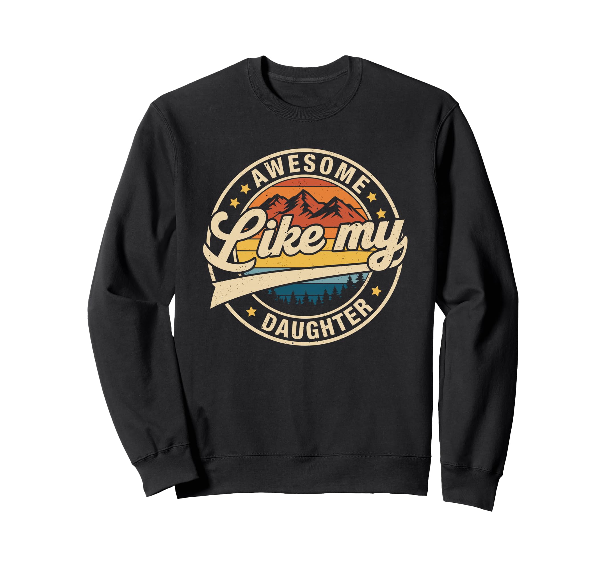 Awesome Like My Daughter Funny Dad Sweatshirt - Trendy Graphic for Adults - T-Shirt, Sweatshirt, Hoodie