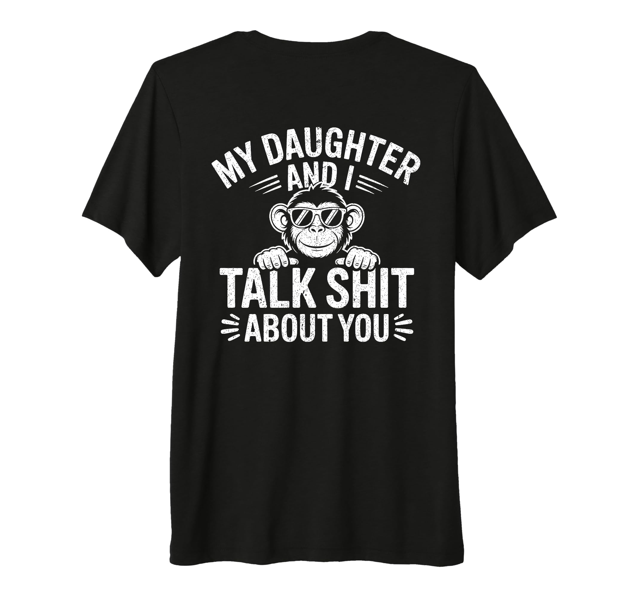 My Daughter And I Talk Sh About You T-Shirt - Fun Novelty Design Men Women - T-Shirt, Sweatshirt, Hoodie